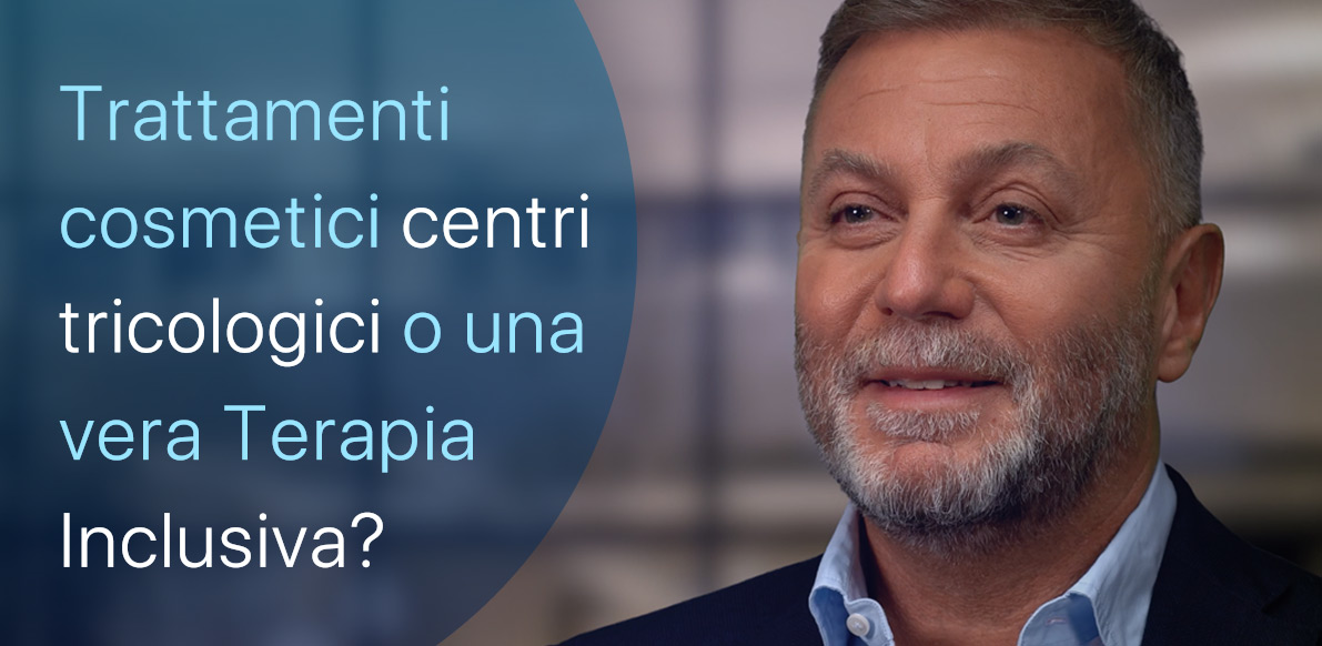 Meglio i trattamenti tricologici o una Terapia Inclusiva?