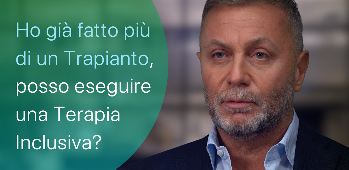 Ho fatto più di un Trapianto, posso fare la Terapia Inclusiva?