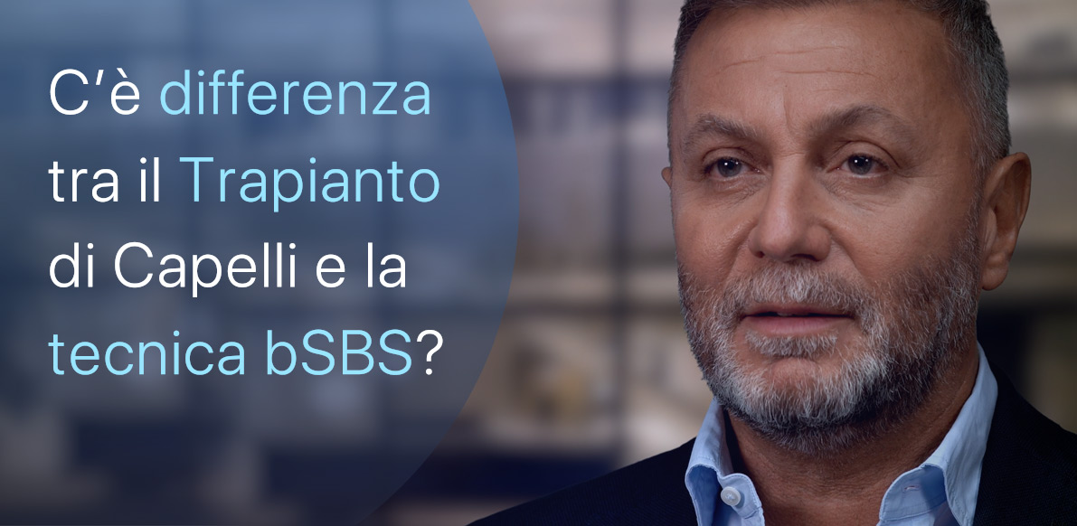 Che differenza c’è tra il Trapianto di Capelli e bSBS?