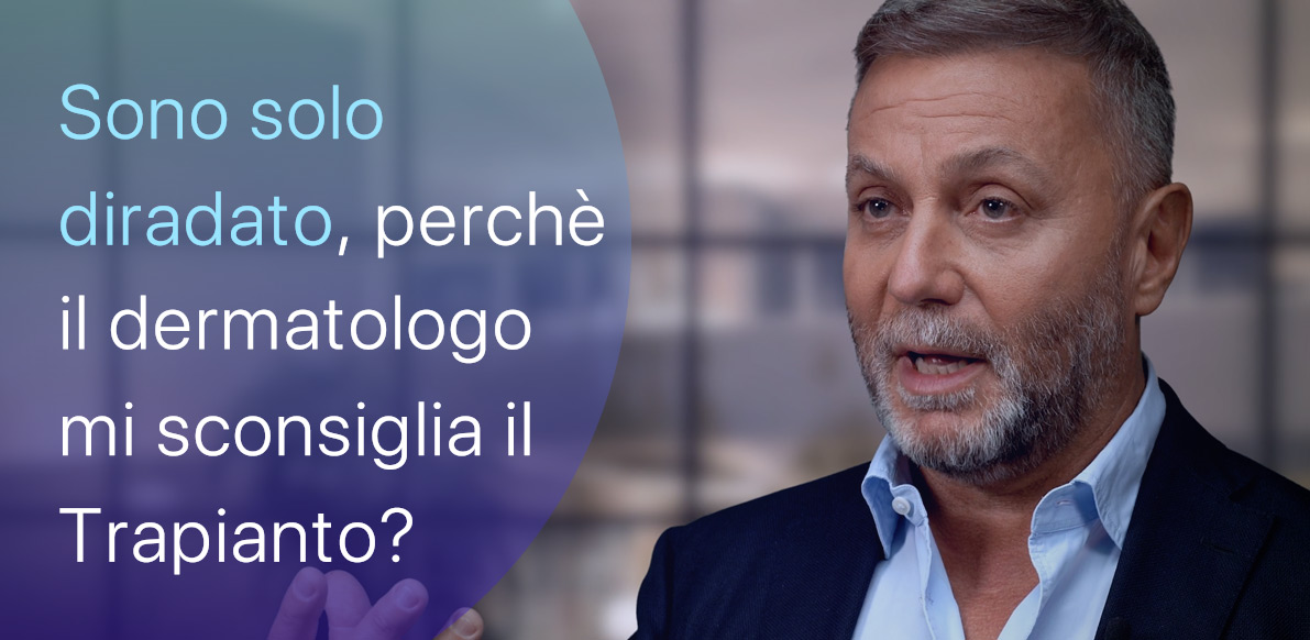 Ho un diradamento, perché il dermatologo mi sconsiglia il Trapianto?